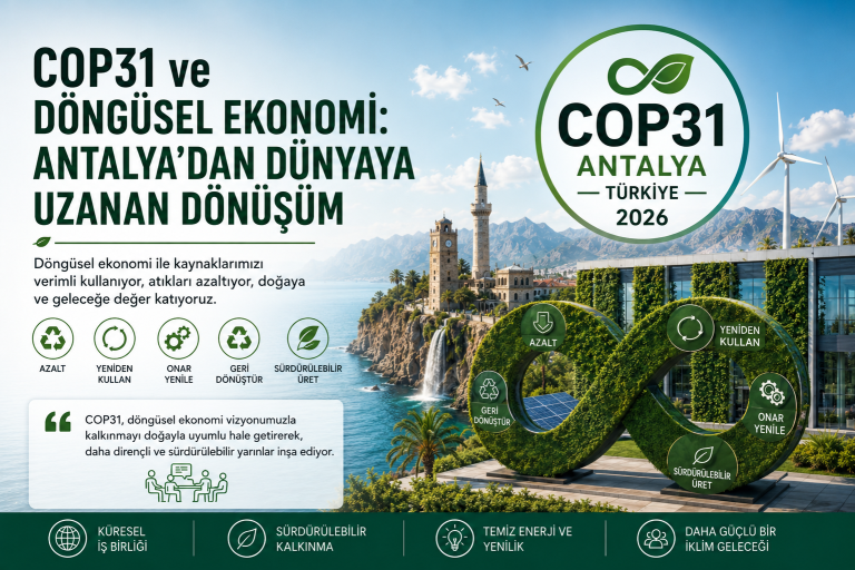 COP31 ve Döngüsel Ekonomi: Antalya’dan Dünyaya Uzanan Dönüşüm